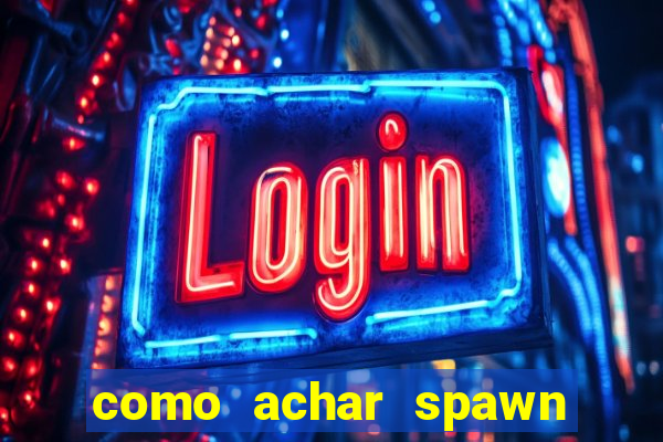 como achar spawn de blaze